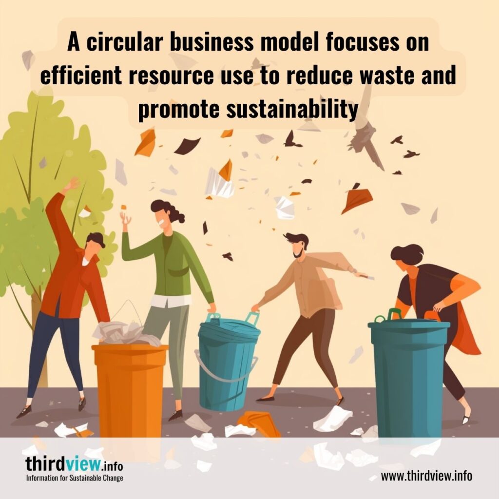 A circular business model focuses on efficient resource use to reduce waste and promote sustainability