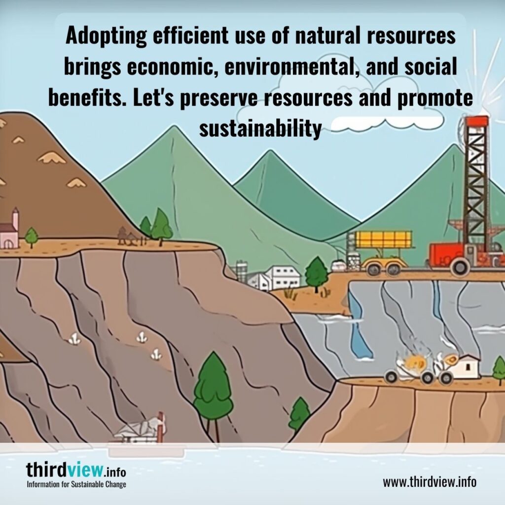 Adopting efficient use of natural resources brings economic, environmental, and social benefits. Let's preserve resources and promote sustainability
