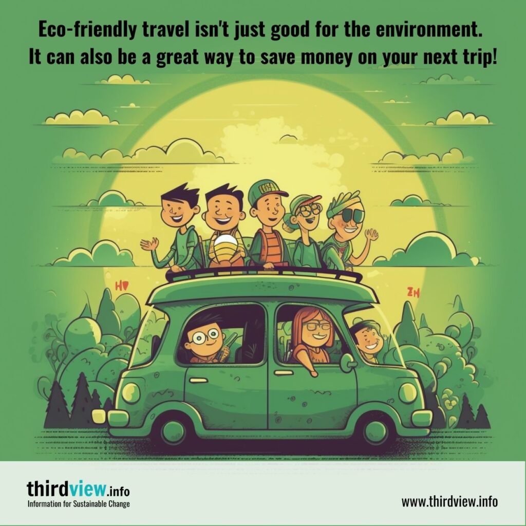 Eco-friendly travel isn't just good for the environment. It can also be a great way to save money on your next trip!