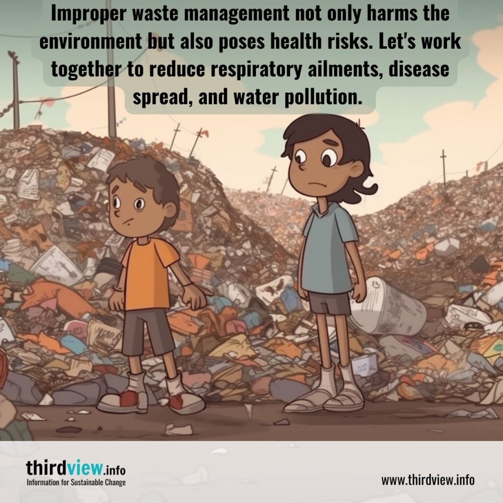 Improper waste management not only harms the environment but also poses health risks. Let's work together to reduce respiratory ailments, disease spread, and water pollution.
