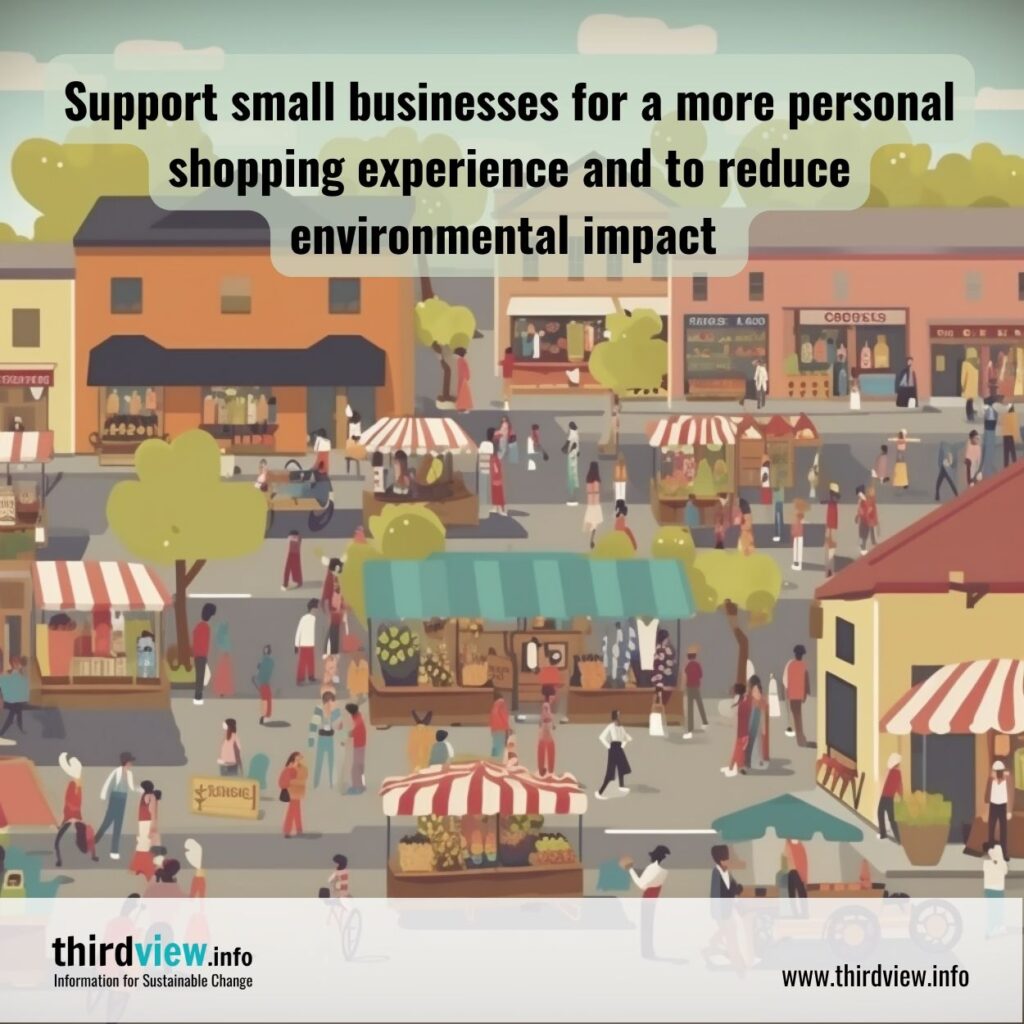 Support small businesses for a more personal shopping experience and to reduce environmental impact