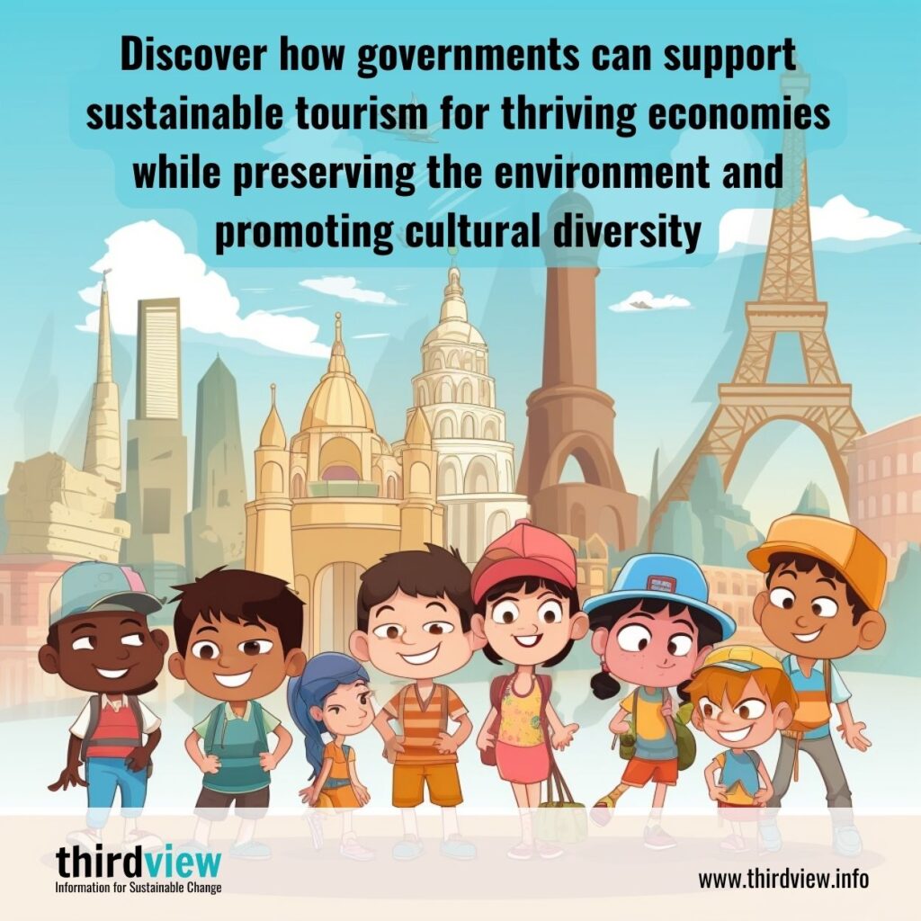 Discover how governments can support sustainable tourism for thriving economies while preserving the environment and promoting cultural diversity