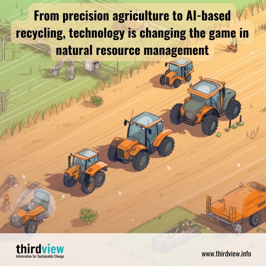 From precision agriculture to AI-based recycling, technology is changing the game in natural resource management