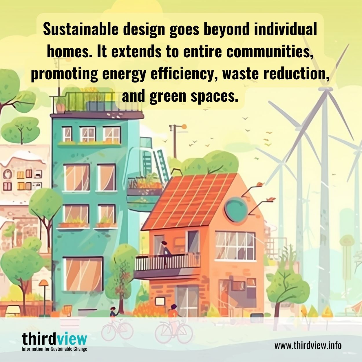 Sustainable design goes beyond individual homes. It extends to entire communities, promoting energy efficiency, waste reduction, and green spaces