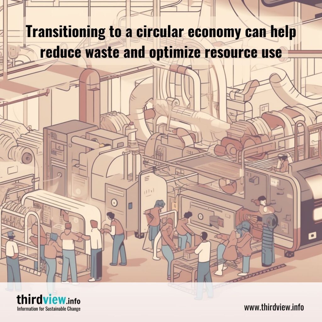 Transitioning to a circular economy can help reduce waste and optimize resource use