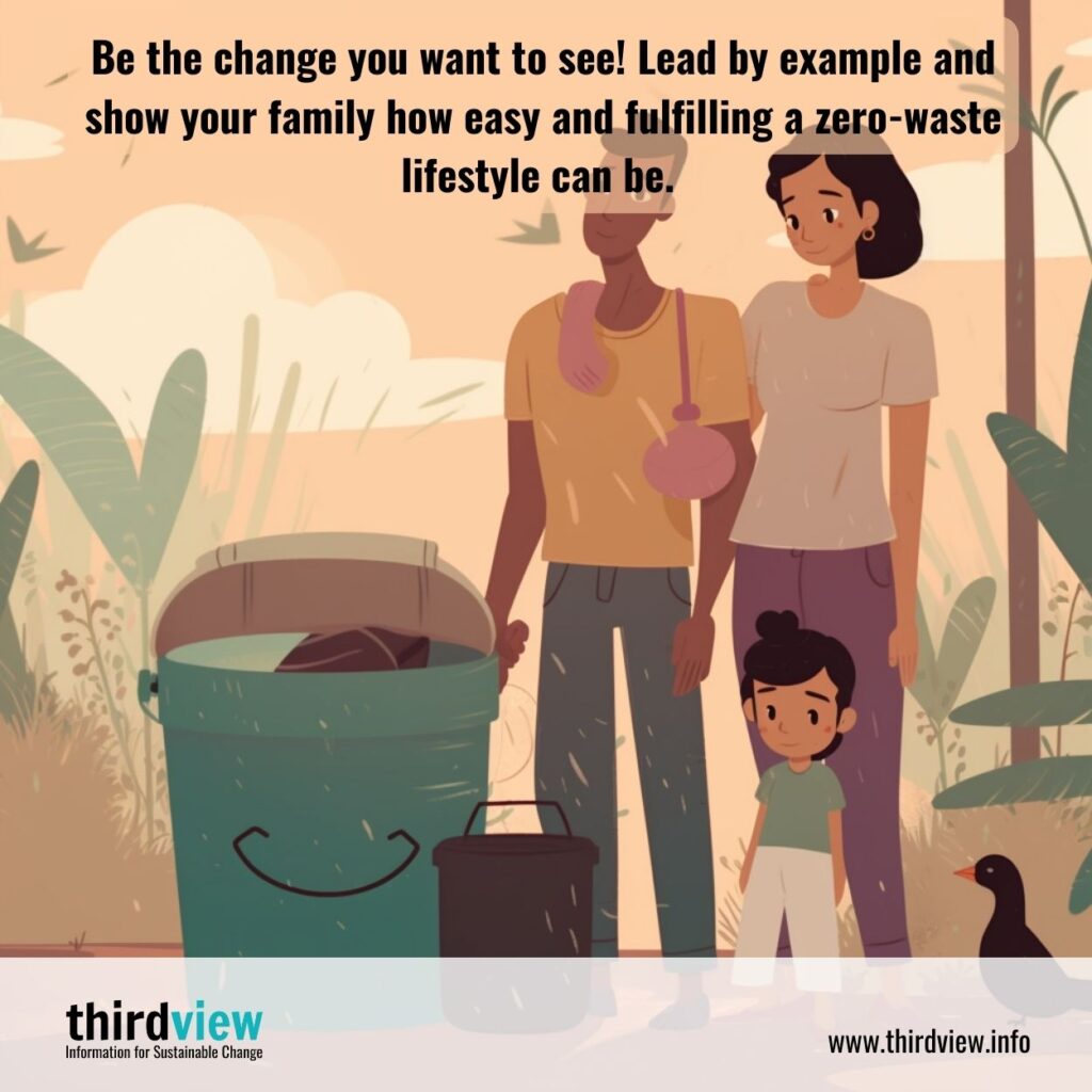 Be the change you want to see! Lead by example and show your family how easy and fulfilling a zero-waste lifestyle can be