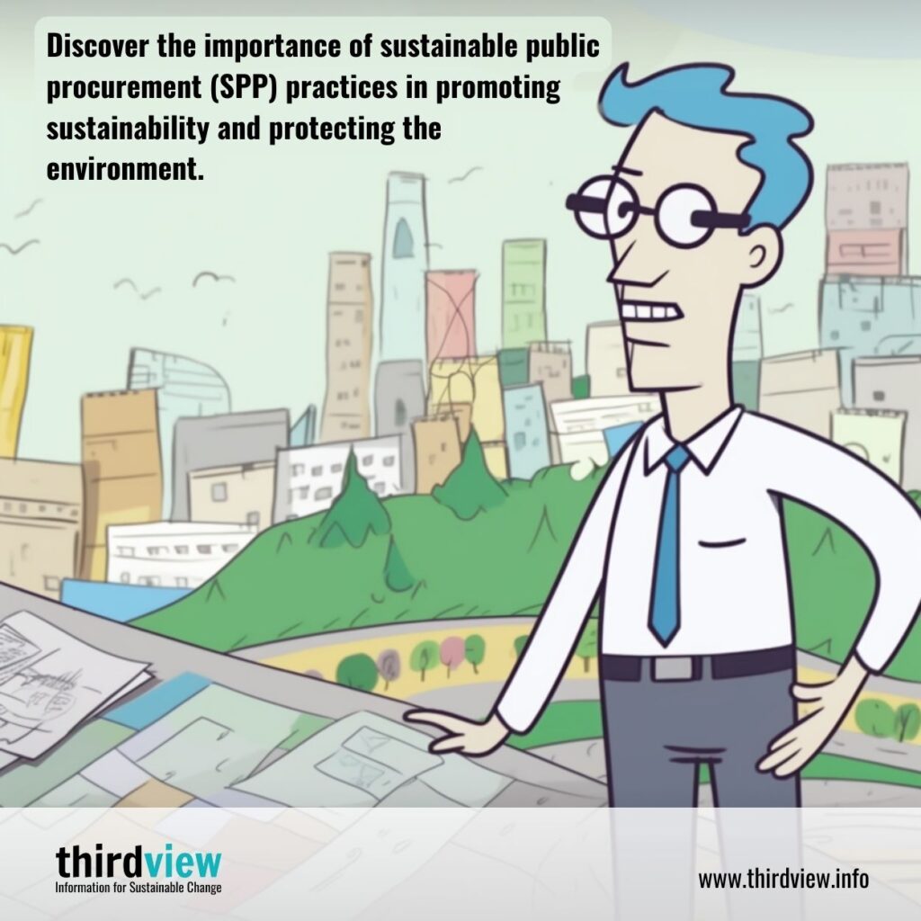 Discover the importance of sustainable public procurement (SPP) practices in promoting sustainability and protecting the environment.