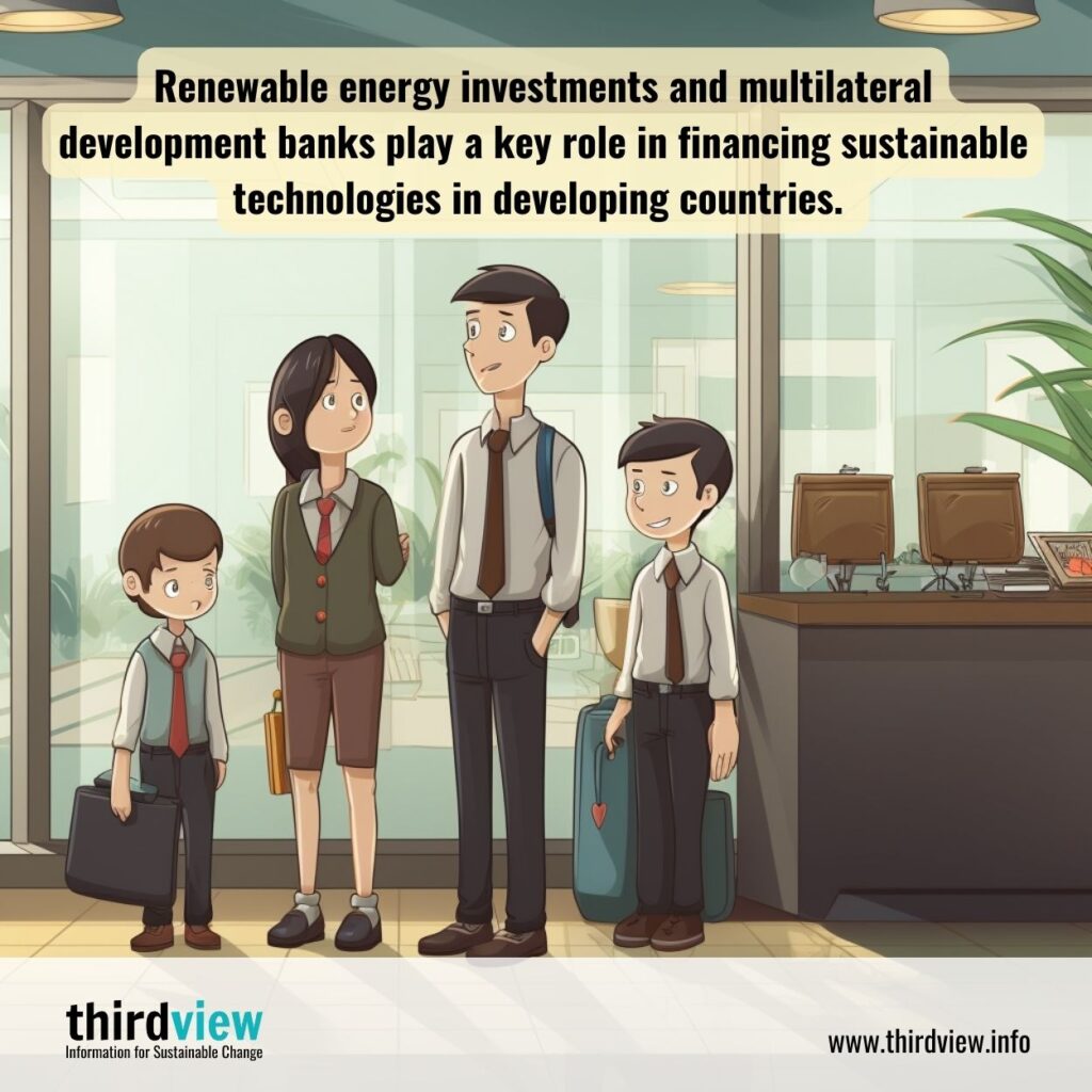 Renewable energy investments and multilateral development banks play a key role in financing sustainable technologies in developing countries