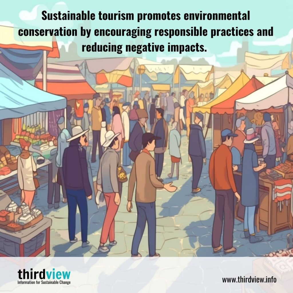 Sustainable tourism promotes environmental conservation by encouraging responsible practices and reducing negative impacts
